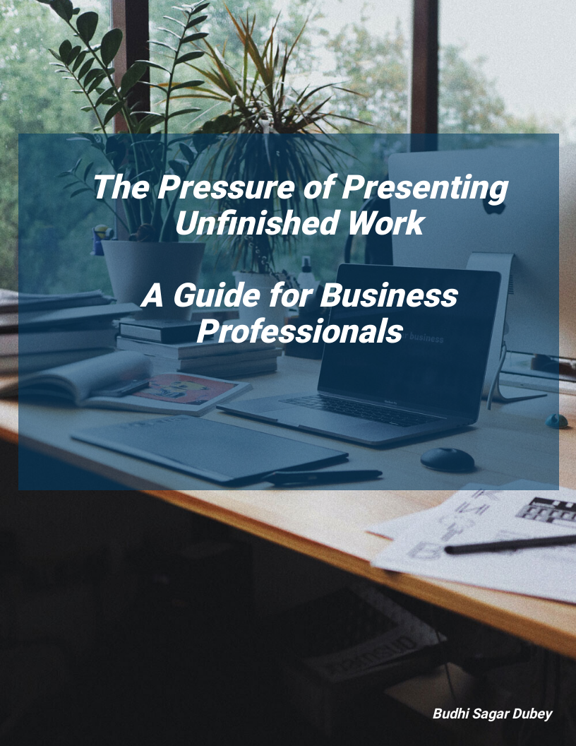 The Pressure of Presenting Unfinished Work